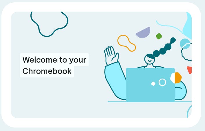 Screenshot of the "Welcome to your Chromebook" splash screen, with an illustration of a person with long hair waving from behind an open laptop. 