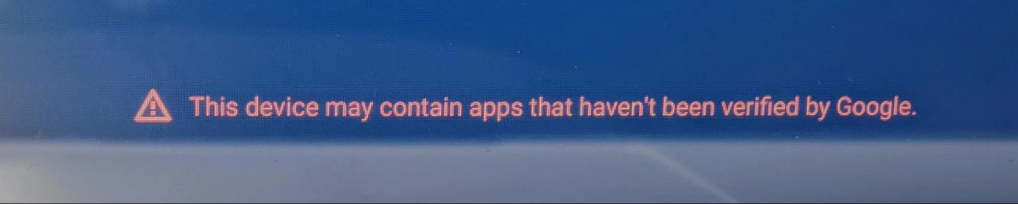 This device may contain apps that haven't been verified by Google